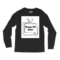 Trash Tv Lover Poster Cool Long Sleeve Shirts | Artistshot