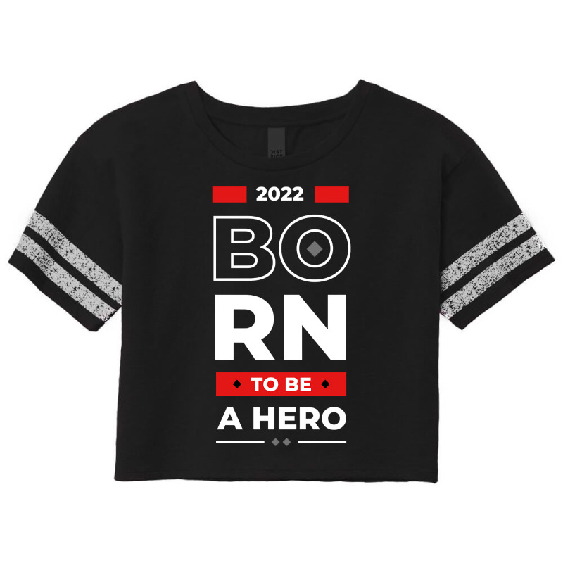 Trending Born To Be A Hero 2022 Scorecard Crop Tee by Inmamlil638 | Artistshot