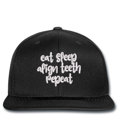 Eat Sleep Align Teeth Repeat Embroidered Hat Snapback Designed By Madhatter