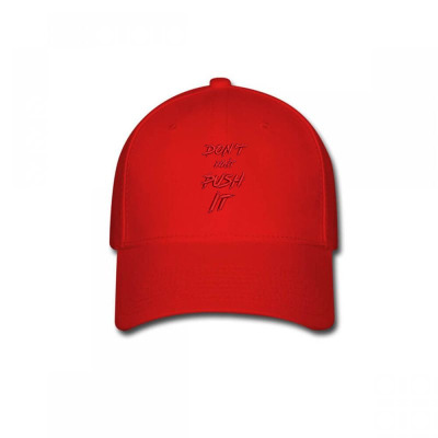 Don't Wait Push It Embroidered Hat Baseball Cap Designed By Madhatter