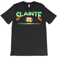 Saint Patricks Day T  Shirt Saint Patricks Day   Slainte Irish Saying T-shirt | Artistshot