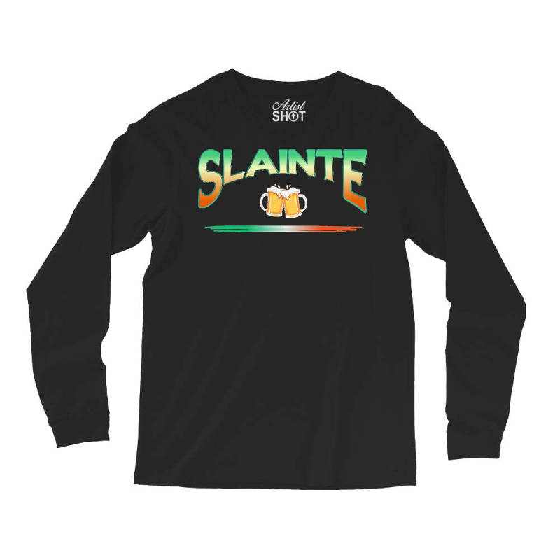 Saint Patricks Day T  Shirt Saint Patricks Day   Slainte Irish Saying Long Sleeve Shirts | Artistshot