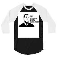 What Are You Doing With Someone Like Me Funny Manny Design Montana Act 3/4 Sleeve Shirt | Artistshot