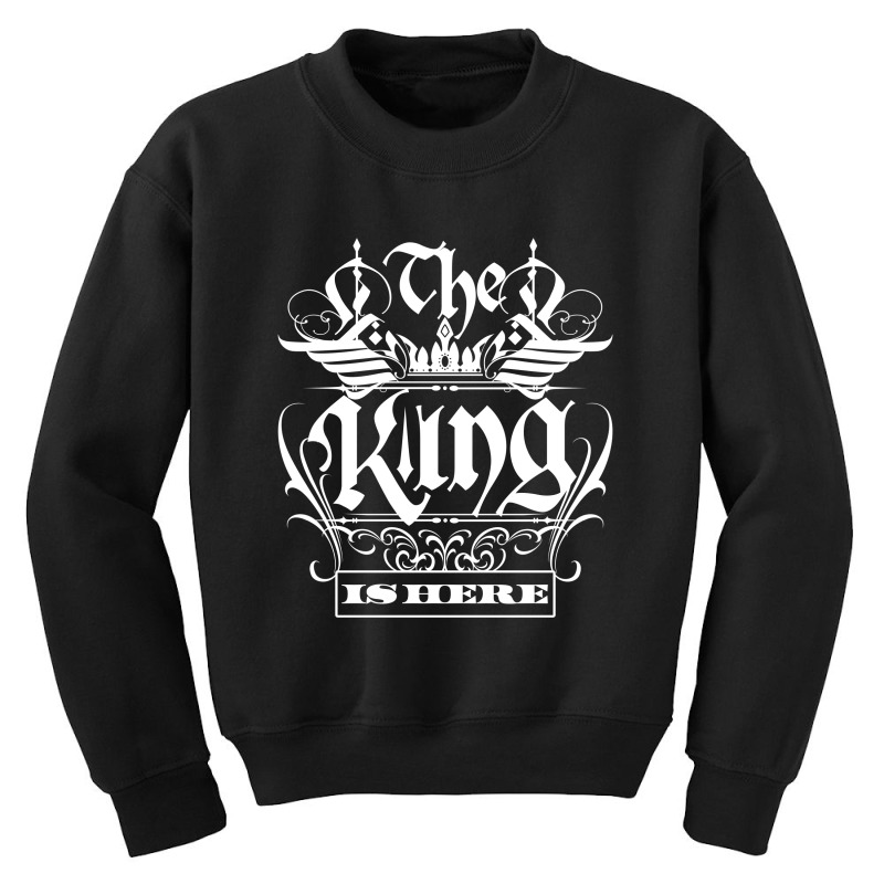 The King Is Here Baby Jumpsuit Youth Sweatshirt by tiococacola | Artistshot