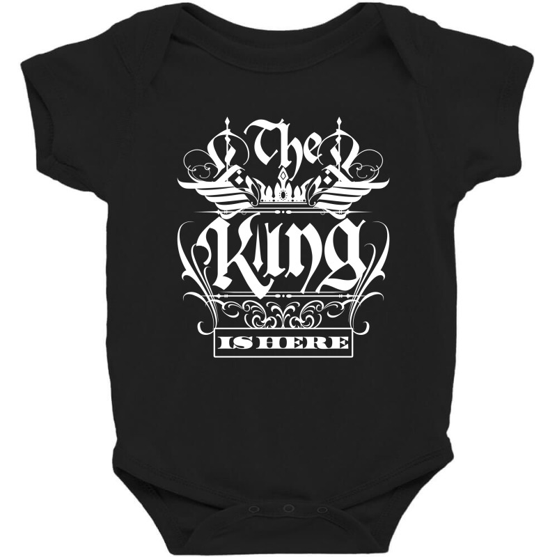 The King Is Here Baby Jumpsuit Baby Bodysuit by tiococacola | Artistshot