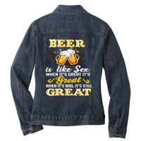 Beer Is Like Sex When It's Great It's Ladies Denim Jacket | Artistshot