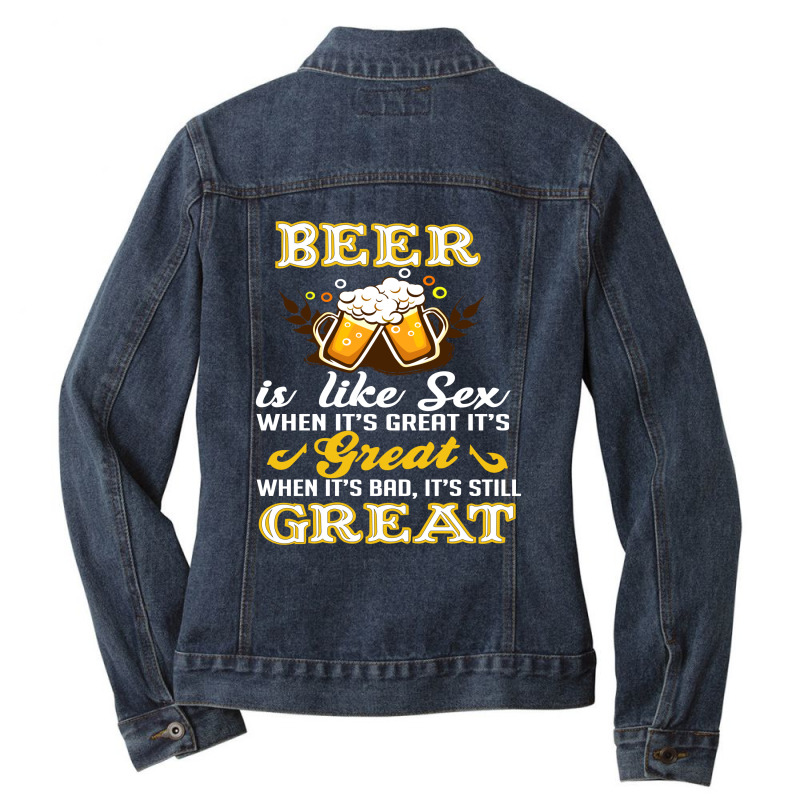 Beer Is Like Sex When It's Great It's Ladies Denim Jacket by hoainv | Artistshot