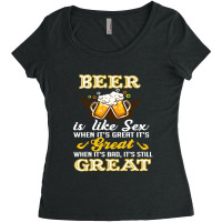 Beer Is Like Sex When It's Great It's Women's Triblend Scoop T-shirt | Artistshot