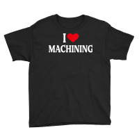 I Heart Machining With Red Heart, I Love Machining T Shirt Youth Tee | Artistshot