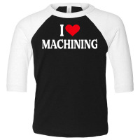 I Heart Machining With Red Heart, I Love Machining T Shirt Toddler 3/4 Sleeve Tee | Artistshot