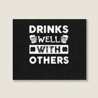 St Patricks Day Drinks Well With Others T  Shirt St Patricks Day Drink Landscape Canvas Print | Artistshot