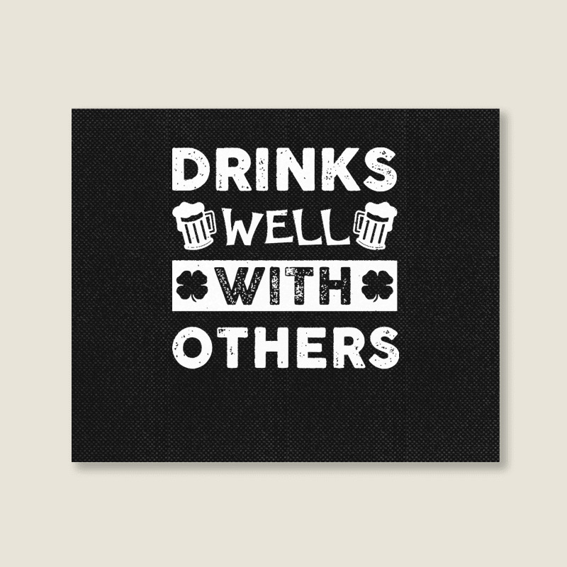 St Patricks Day Drinks Well With Others T  Shirt St Patricks Day Drink Landscape Canvas Print | Artistshot