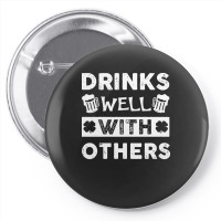 St Patricks Day Drinks Well With Others T  Shirt St Patricks Day Drink Pin-back Button | Artistshot