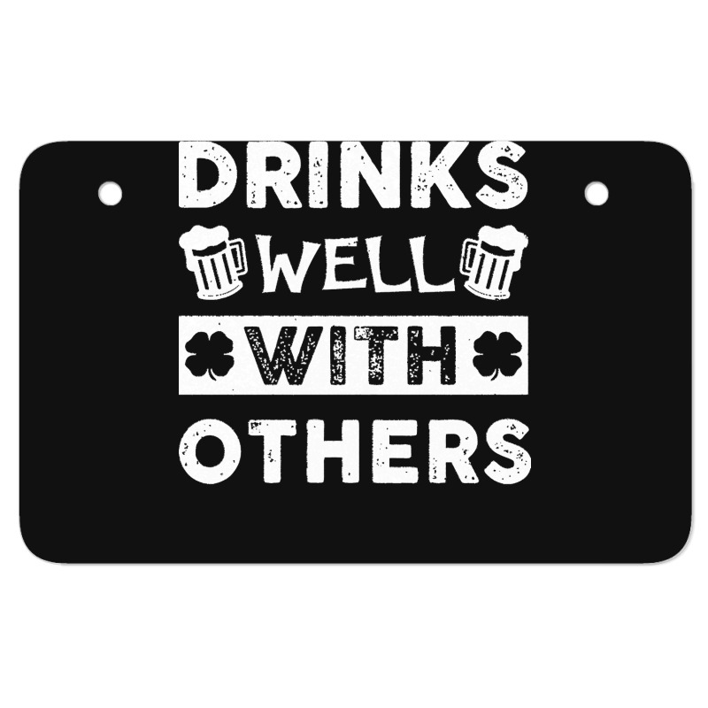 St Patricks Day Drinks Well With Others T  Shirt St Patricks Day Drink Atv License Plate | Artistshot