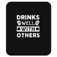 St Patricks Day Drinks Well With Others T  Shirt St Patricks Day Drink Mousepad | Artistshot