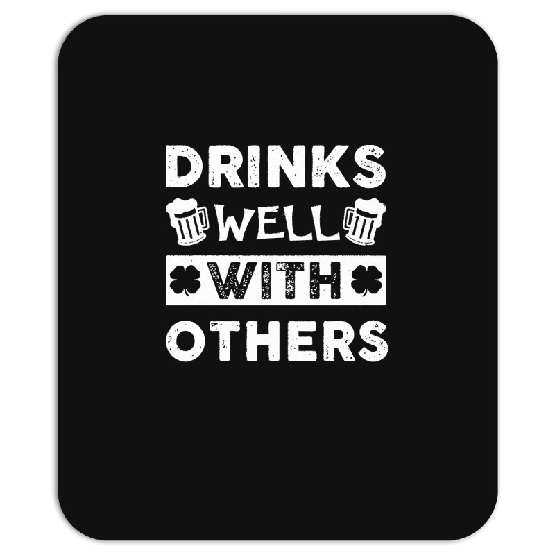 St Patricks Day Drinks Well With Others T  Shirt St Patricks Day Drink Mousepad | Artistshot