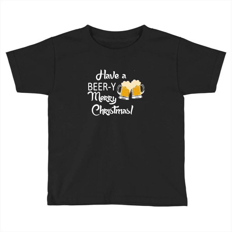 Have A Beery Merry Christmas Holiday Toddler T-shirt by hoainv | Artistshot