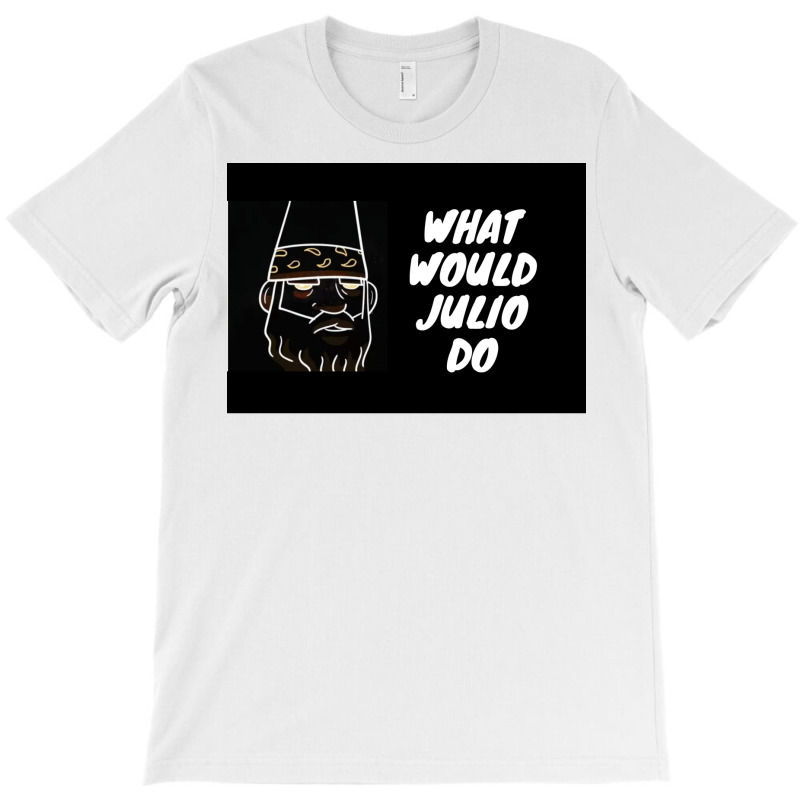 What Would Julio Do Poster Yellow T-Shirt by ferrarperishc | Artistshot