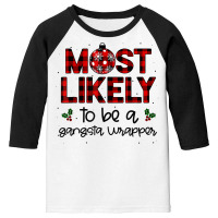 Most Likely To Be A Gangsta Wrapper Christmas Family Plaid T Shirt Youth 3/4 Sleeve | Artistshot