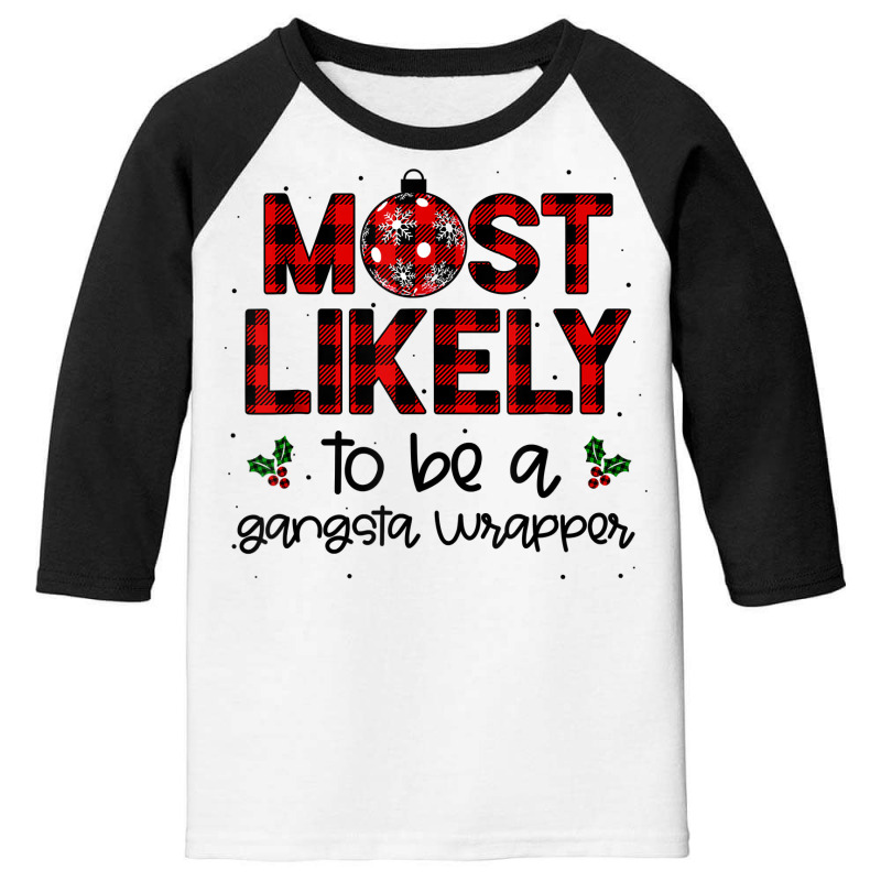 Most Likely To Be A Gangsta Wrapper Christmas Family Plaid T Shirt Youth 3/4 Sleeve | Artistshot