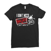 I Don't Need Therapy I Just Need  To Drink Beer Ladies Fitted T-shirt | Artistshot