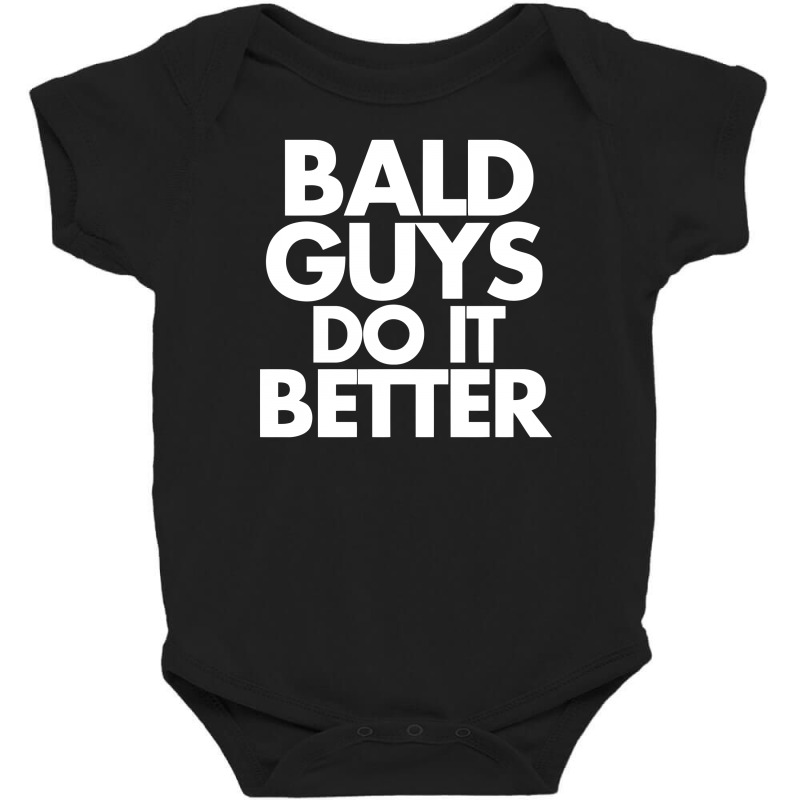 Bald Guys Do It Better Baby Bodysuit | Artistshot