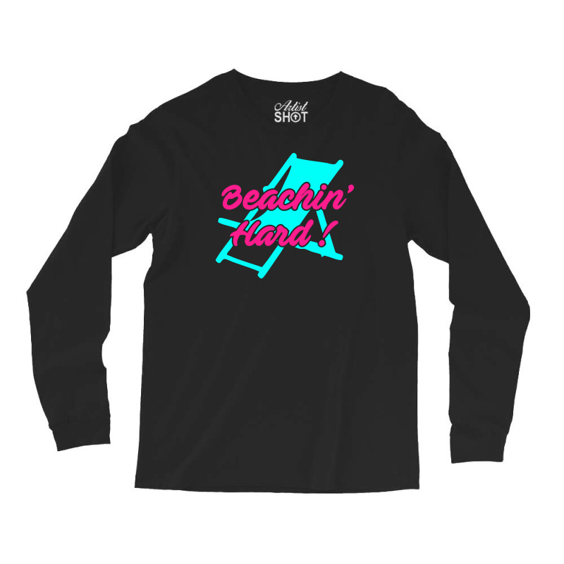 Beachin Hard Long Sleeve Shirts | Artistshot