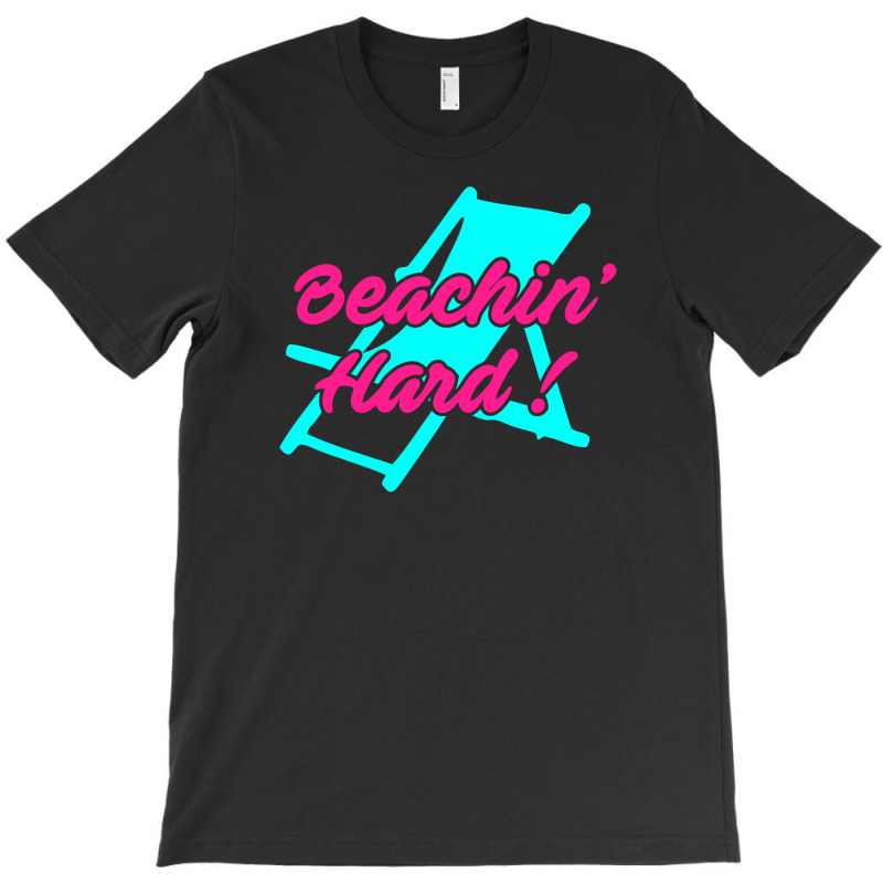 Beachin Hard T-shirt | Artistshot