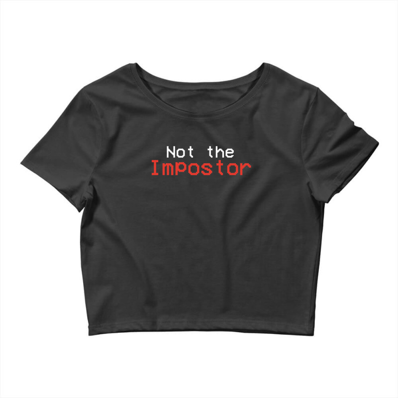 Not The Impostor 1 Crop Top by AlyceFlora | Artistshot