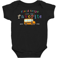 Field Trips Are My Favorite, School Field Trips Lover T Shirt Baby Bodysuit | Artistshot