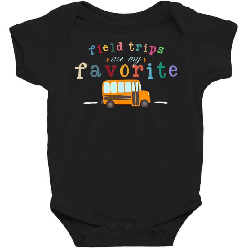 Field Trips Are My Favorite, School Field Trips Lover T Shirt Baby Bodysuit | Artistshot