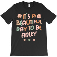 Hot Trend Finley Personalized Name It's A Beautiful Day Finley T-shirt | Artistshot