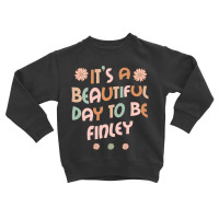 Hot Trend Finley Personalized Name It's A Beautiful Day Finley Toddler Sweatshirt | Artistshot