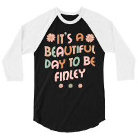 Hot Trend Finley Personalized Name It's A Beautiful Day Finley 3/4 Sleeve Shirt | Artistshot