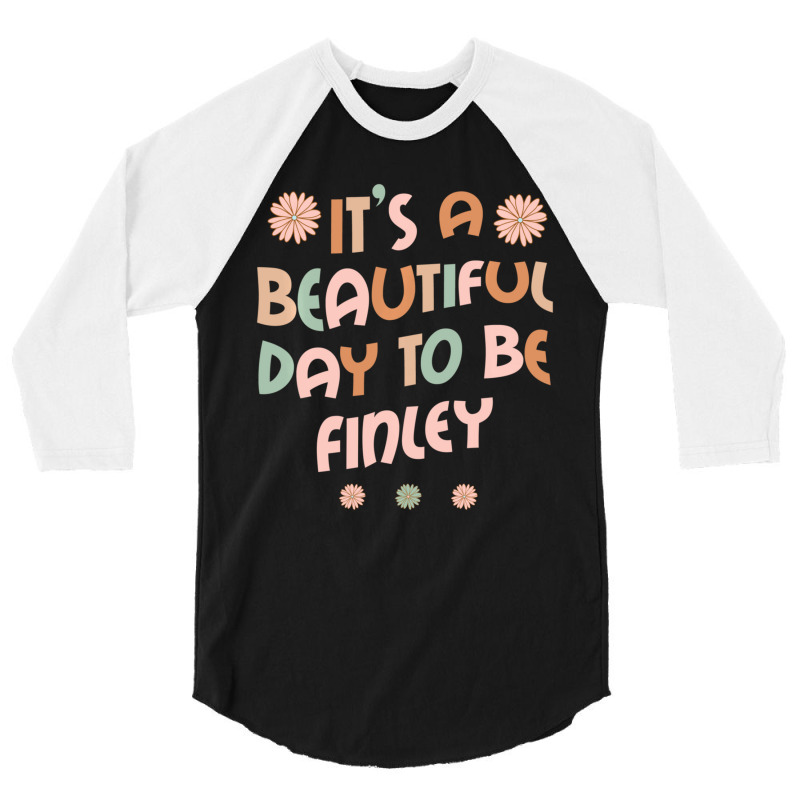 Hot Trend Finley Personalized Name It's A Beautiful Day Finley 3/4 Sleeve Shirt | Artistshot