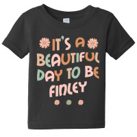 Hot Trend Finley Personalized Name It's A Beautiful Day Finley Baby Tee | Artistshot