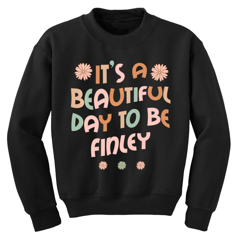 Hot Trend Finley Personalized Name It's A Beautiful Day Finley Youth Sweatshirt | Artistshot