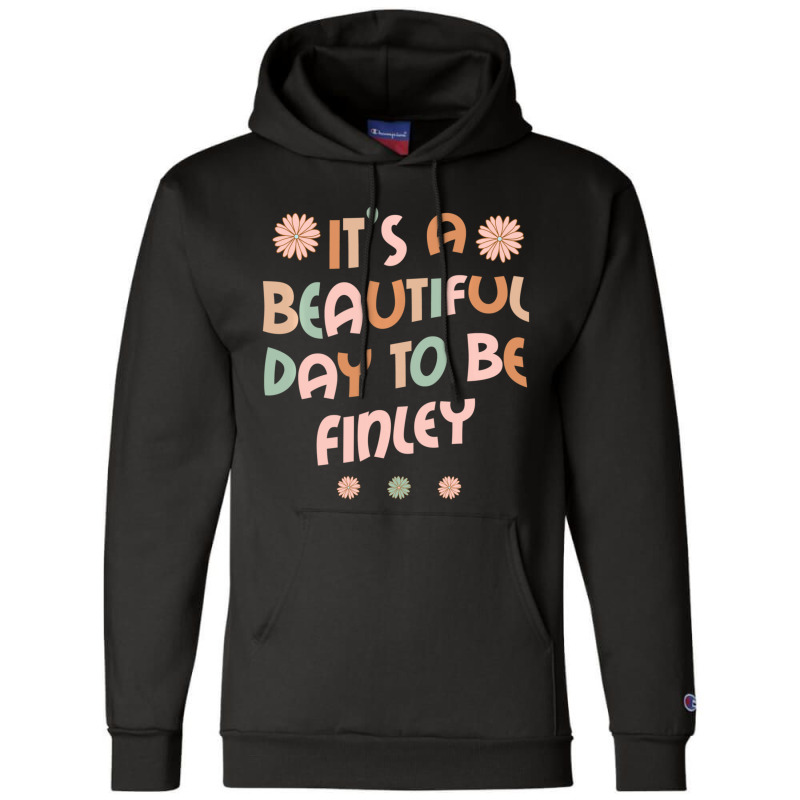 Hot Trend Finley Personalized Name It's A Beautiful Day Finley Champion Hoodie | Artistshot