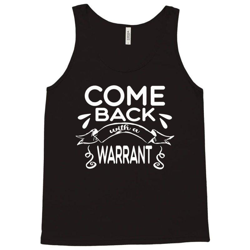 Anniversary Gift Come Back With A Warrant Gifts For Music Fan 1 Tank Top by WalterBeth | Artistshot