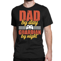 Mens Gamer Daddy Dad By Day Guardian By Night Gaming Pops T Shirt Classic T-shirt | Artistshot