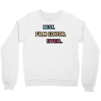 Best Film Editor Ever  Nice Gift Idea Classic  Summer Blue Crewneck Sweatshirt | Artistshot