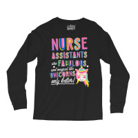 Nurses Assistants Are Fabulous Magical Like Unicorns Aide T Shirt Long Sleeve Shirts | Artistshot