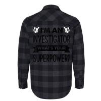 I'm An Investigator What's Your Superpower T Shirt Flannel Shirt | Artistshot