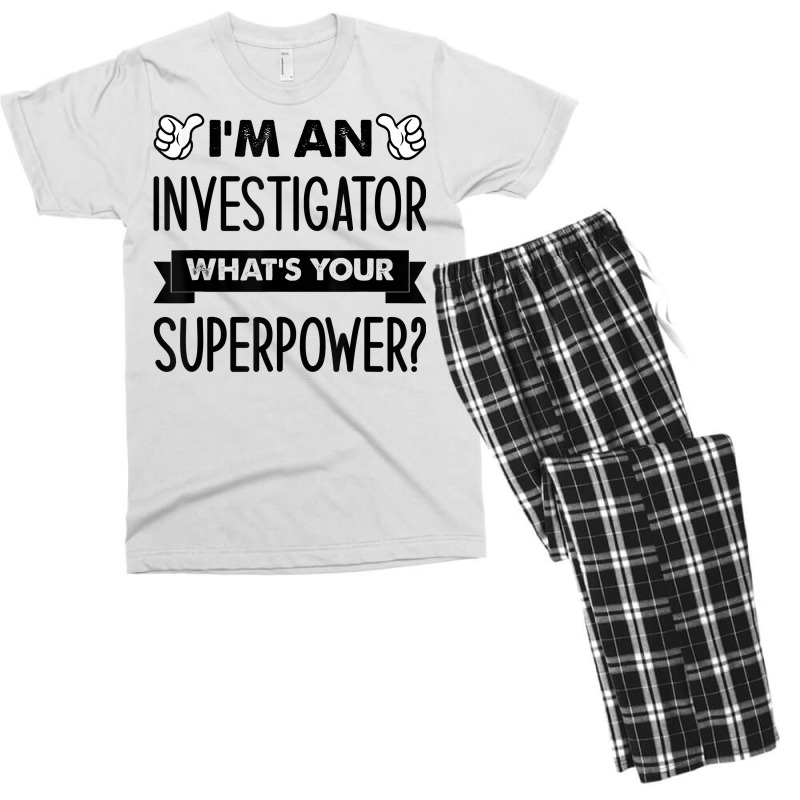 I'm An Investigator What's Your Superpower T Shirt Men's T-shirt Pajama Set by alysestick8m7 | Artistshot