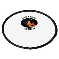 Home Is Tent Funny Oval Patch | Artistshot