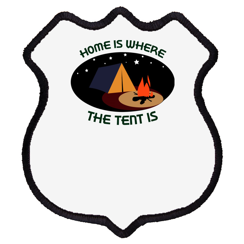 Home Is Tent Funny Shield Patch | Artistshot