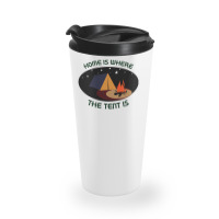 Home Is Tent Funny Travel Mug | Artistshot