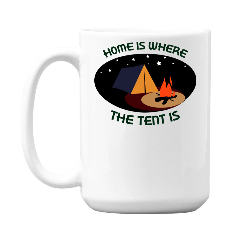 Home Is Tent Funny 15 Oz Coffee Mug | Artistshot