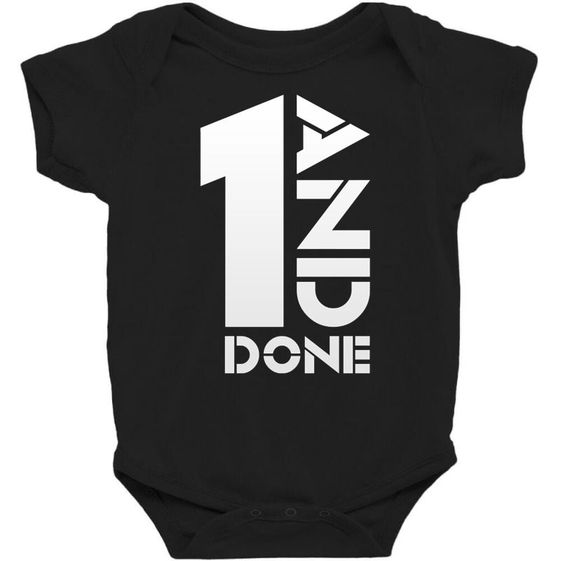 Trending 1 And Done (white) Baby Bodysuit by bummercaught | Artistshot