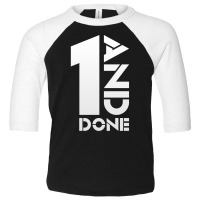 Trending 1 And Done (white) Toddler 3/4 Sleeve Tee | Artistshot